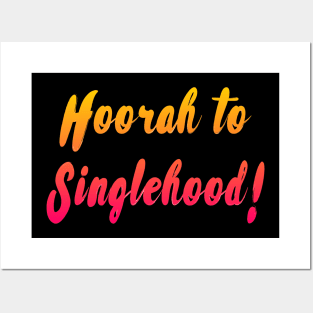 Hoorah to Singlehood Posters and Art